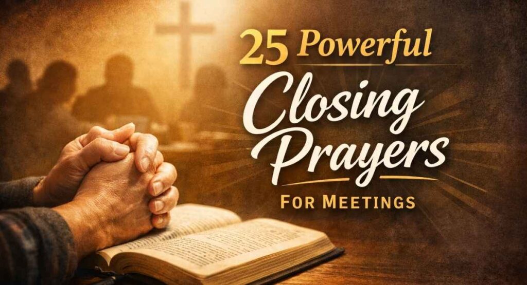 25 Powerful Closing Prayer For Meeting