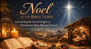 Noel in the Bible Verse Discover Its True Meaning