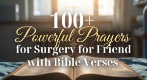 100+ Powerful Prayer for Surgery for Friend with Bible Verses
