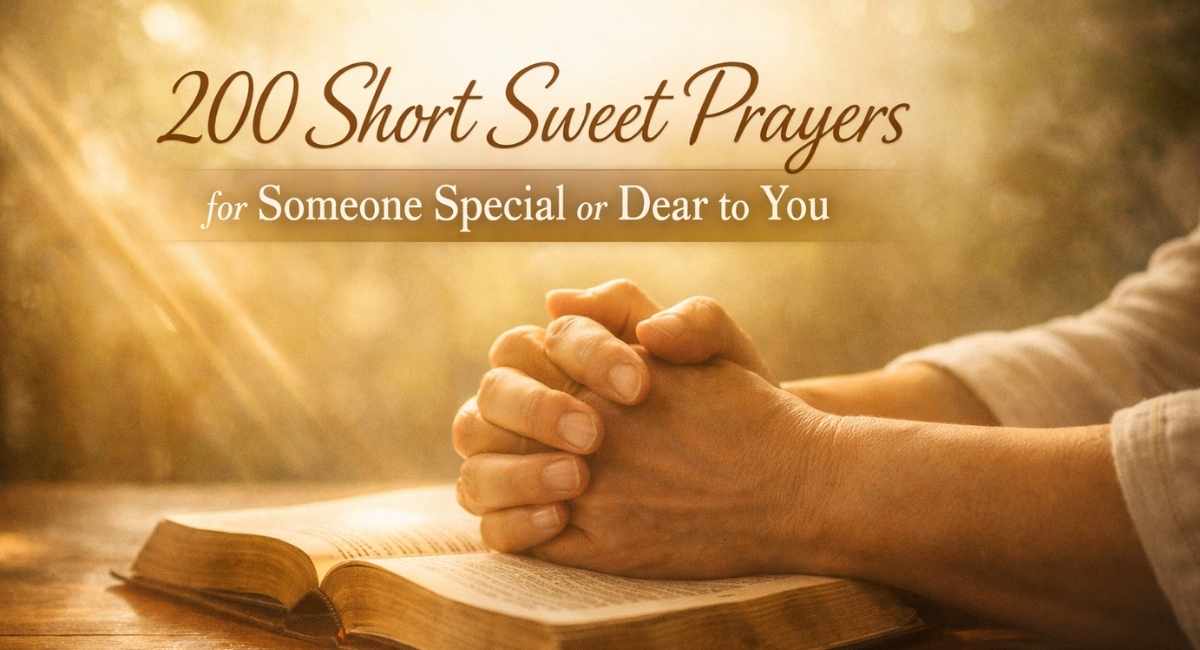 200 Short Sweet Prayer For Someone Special Or Dear To You