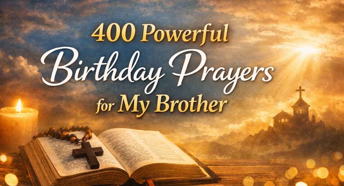 400 Powerful Birthday Prayers for My Brother