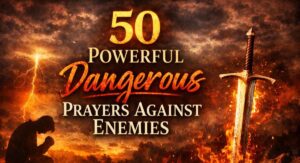 50 Powerful Dangerous Prayers Against Enemies