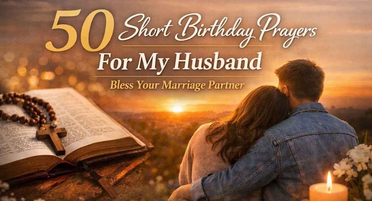 50 Short Birthday Prayers For My Husband – Bless Your Marriage Partner