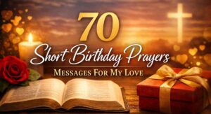 70 Heartfelt Short Birthday Prayers Messages for My Love