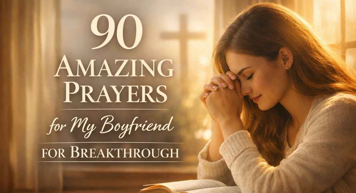 90 Amazing Prayers for My Boyfriend for Breakthrough