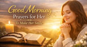 Good morning prayers for her To Make Her Smile