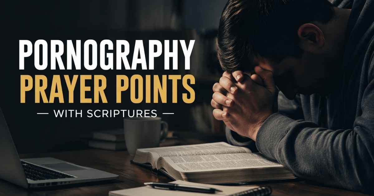 80 Powerful Pornography Prayer Points with Scriptures for Deliverance