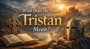 What Does the Name Tristan Mean Biblical & Spiritual