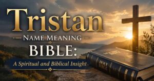 tristan-name-meaning-bible-a-spiritual-and-biblical-insight