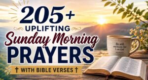 205+ Uplifting Sunday Morning Prayers with Bible Verses for Peace, Strength, and Hope