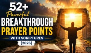 72+ Powerful Breakthrough Prayer Points With Scriptures (2026)