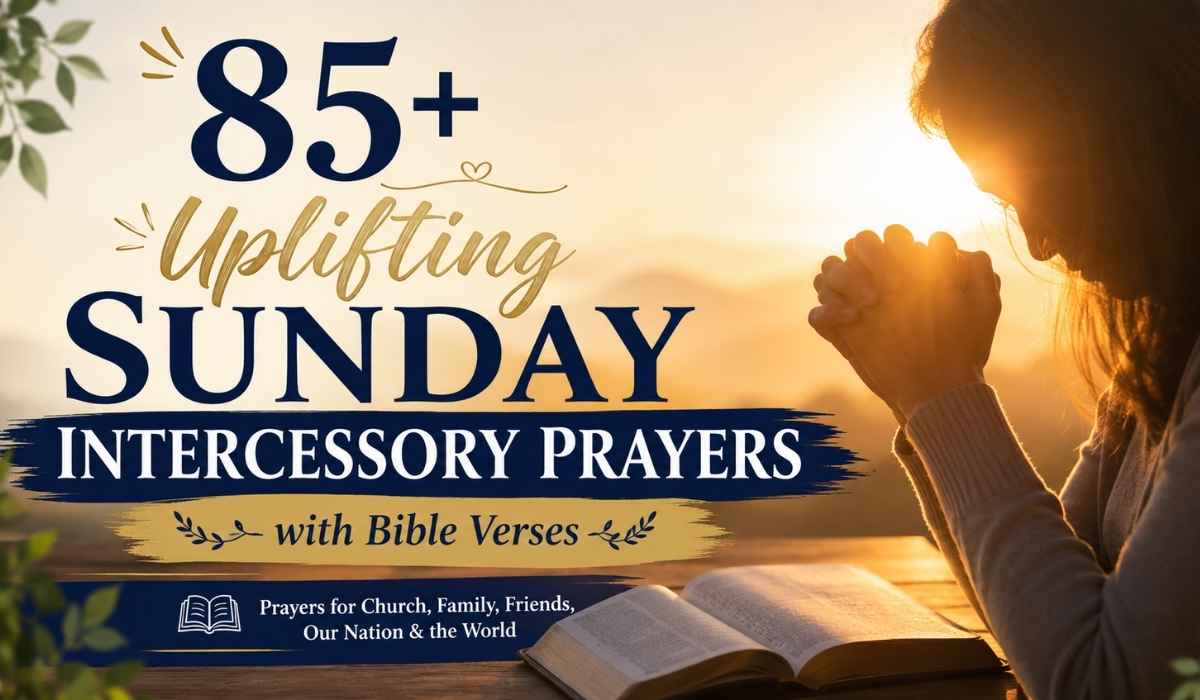 85+ Uplifting Sunday Intercessory Prayers with Bible Verses
