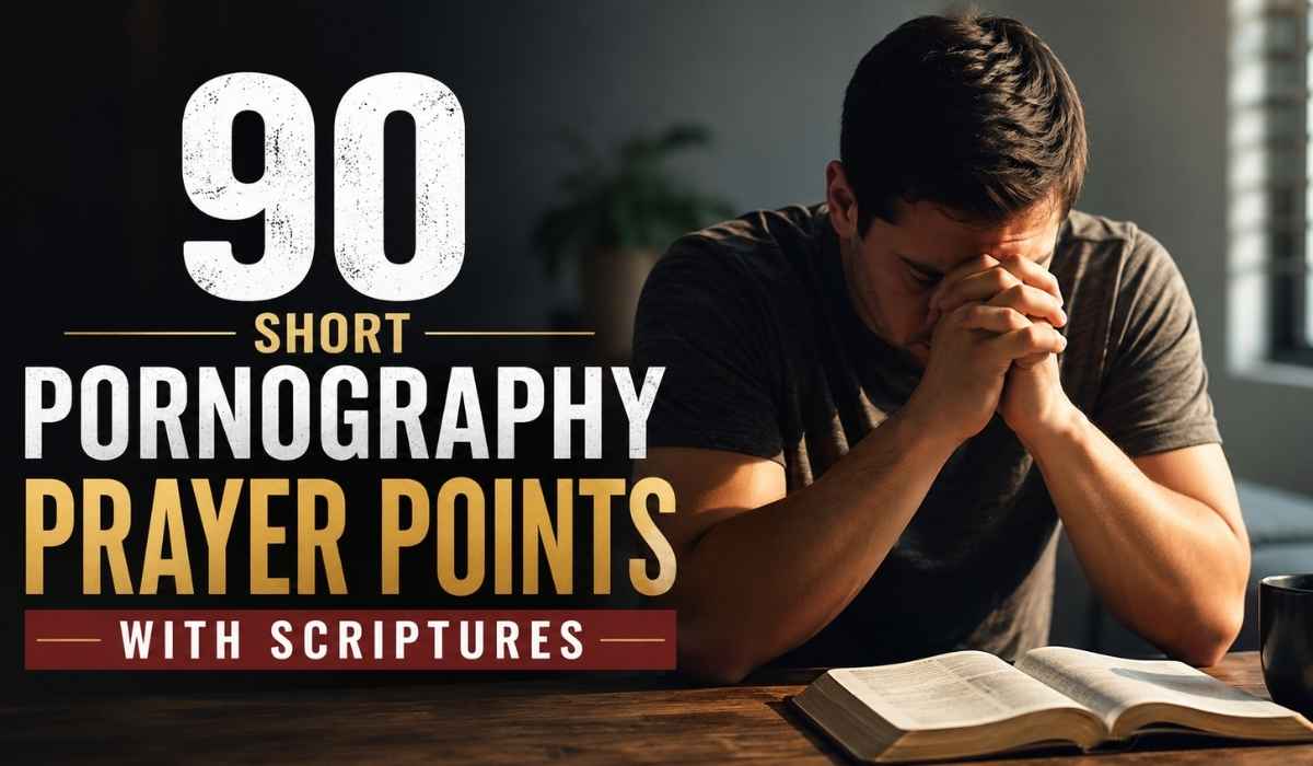 90 Short Pornography Prayer Points with Scriptures