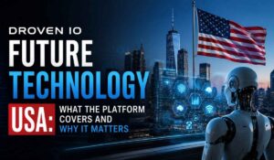 Droven IO Future Technology USA: What the Platform Covers and Why It Matters